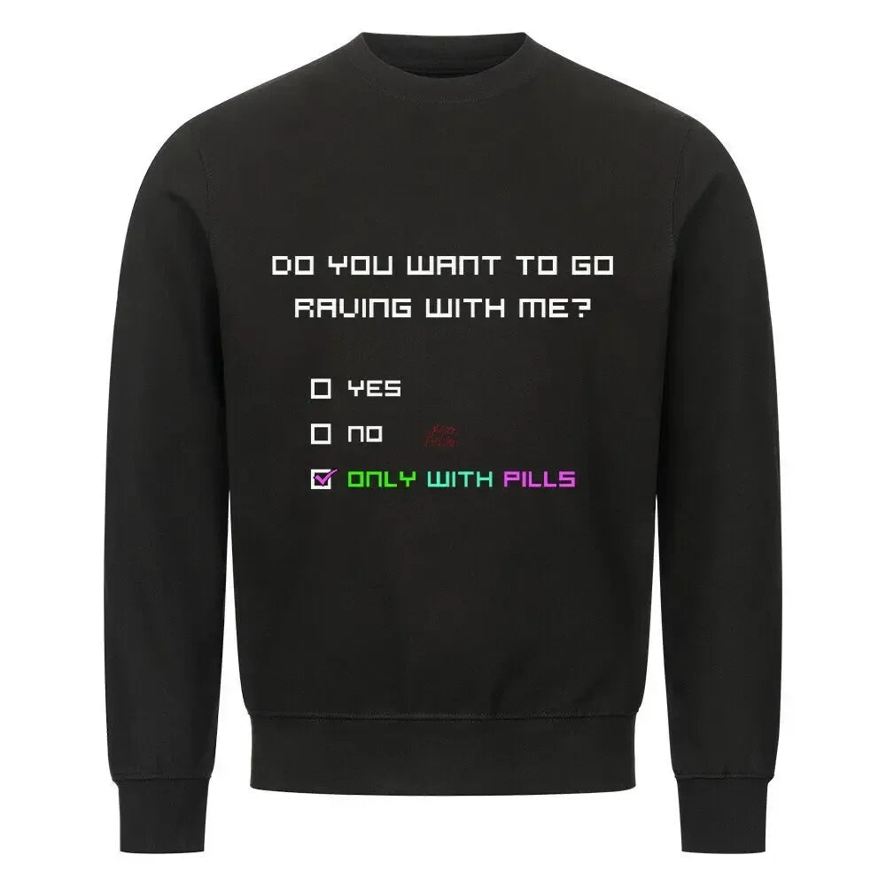 DO YOU WANT TO GO RAVING WITH ME? - Classic Sweatshirt - 4BeaTz - Music&Fashion