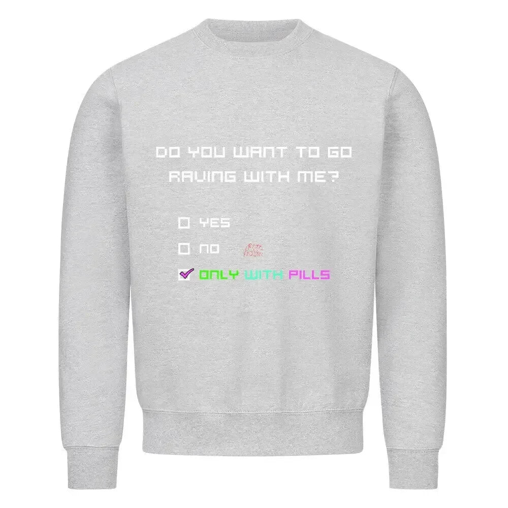 DO YOU WANT TO GO RAVING WITH ME? - Classic Sweatshirt - 4BeaTz - Music&Fashion