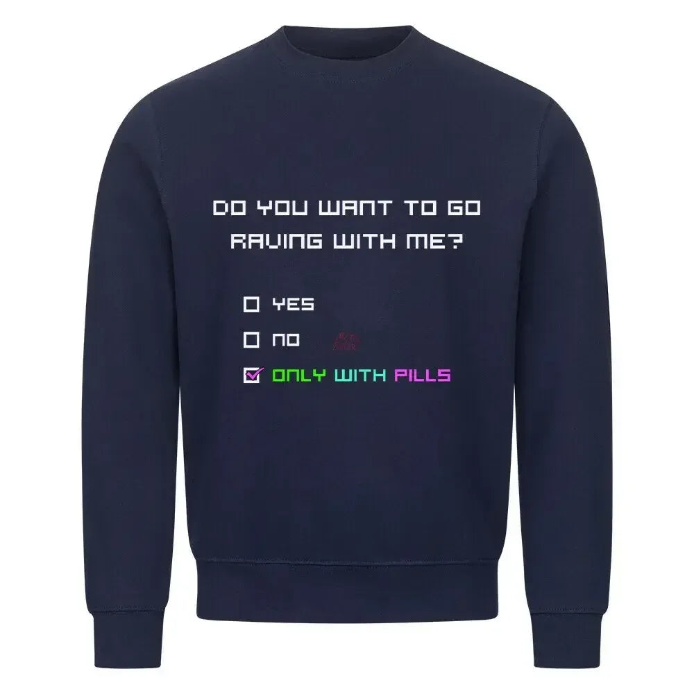 DO YOU WANT TO GO RAVING WITH ME? - Classic Sweatshirt - 4BeaTz - Music&Fashion