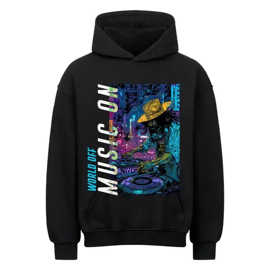 WORLD OFF MUSIC ON - Oversized Hoodie (Front Print) - 4BeaTz - Music&Fashion