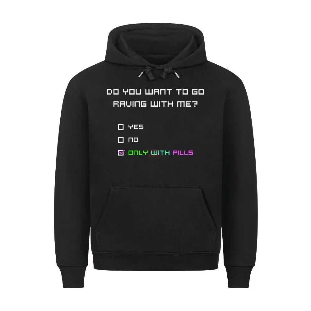 DO YOU WANT TO GO RAVING WITH ME? – Premium Hoodie (front print) - 4BeaTz - Music&Fashion